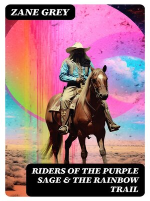 cover image of Riders of the Purple Sage & the Rainbow Trail
